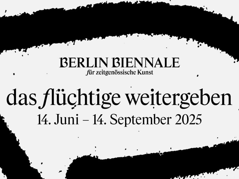 13. Berlin Biennale für zeitgenössische Kunst mit dem Titel das flüchtige weitergeben